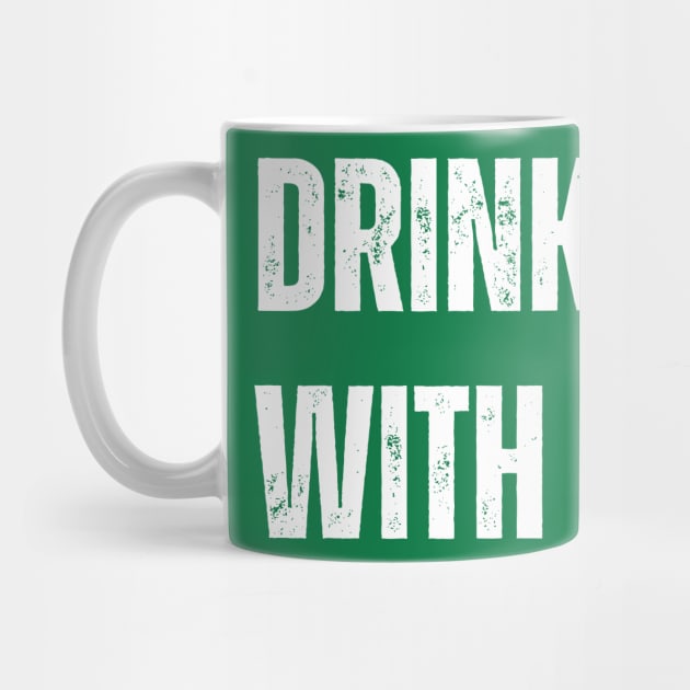 Drinks Well With Others - St. Patrick's Day by Creatifly Graphic Tees